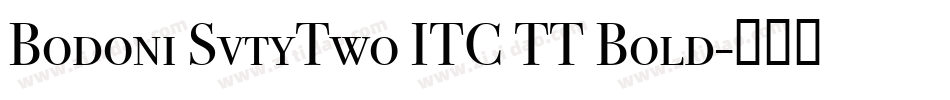 Bodoni SvtyTwo ITC TT Bold字体转换